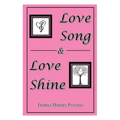 "Love Song & Love Shine" - "" ("Proctor Donna Minnix")