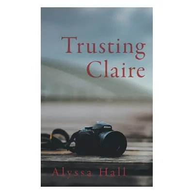 "Trusting Claire" - "" ("Hall Alyssa")