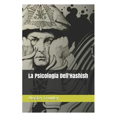 "La Psicologia Dell'Hashish" - "" ("Crowley Aleister")