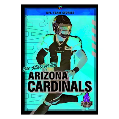 "The Story of the Arizona Cardinals" - "" ("Ellenport Craig")