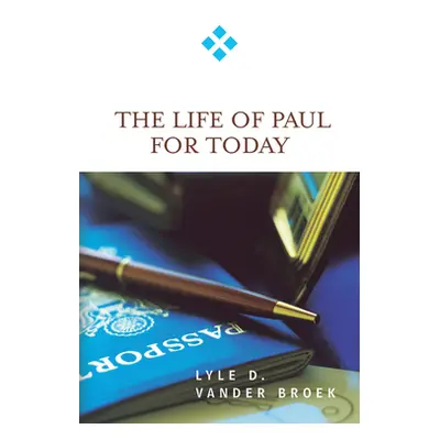 "The Life of Paul for Today" - "" ("Vander Broek Lyle D.")