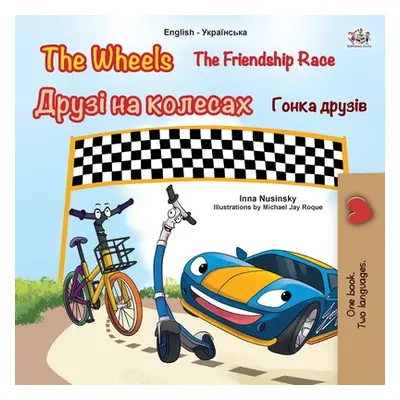 "The Wheels -The Friendship Race (English Ukrainian Bilingual Children's Book)" - "" ("Books Kid