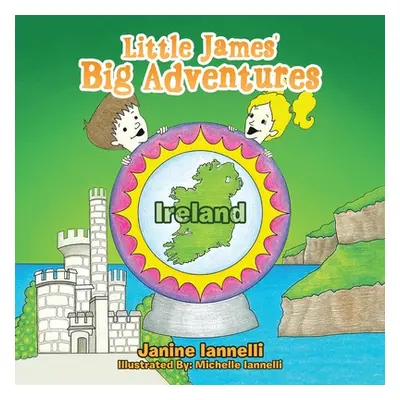 "Little James' Big Adventures: Ireland" - "" ("Iannelli Janine")