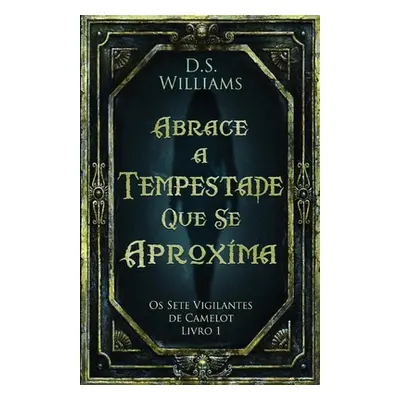 "Abrace a Tempestade Que Se Aproxima" - "" ("Williams D. S.")