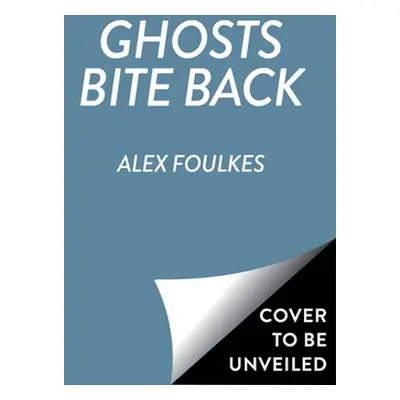 "Ghosts Bite Back" - "" ("Foulkes Alex")