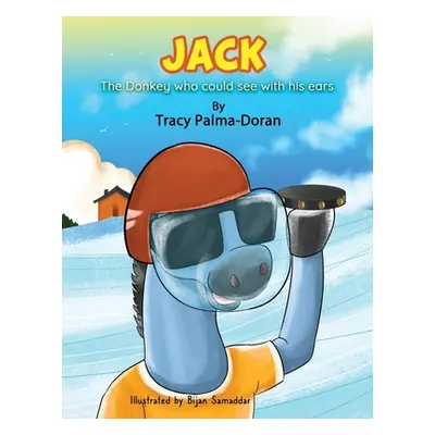 "Jack: The Donkey Who Could See with His Ears" - "" ("Palma-Doran Tracy")