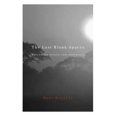 "Last Blank Spaces: Exploring Africa and Australia" - "" ("Kennedy Dane")