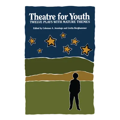 "Theatre for Youth: Twelve Plays with Mature Themes" - "" ("Jennings Coleman a.")