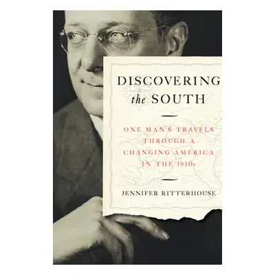 "Discovering the South: One Man's Travels Through a Changing America in the 1930s" - "" ("Ritter