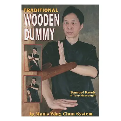 "Traditional Wooden Dummy: Ips Man Wing Chun System" - "" ("Massengill Tony")