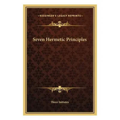 "Seven Hermetic Principles" - "" ("Three Initiates")