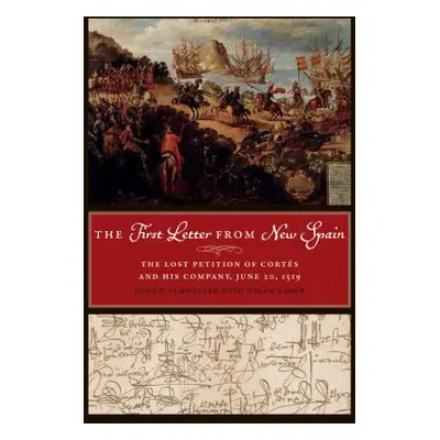 "The First Letter from New Spain: The Lost Petition of Corts and His Company, June 20, 1519" - "