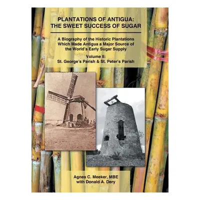 "Plantations of Antigua: the Sweet Success of Sugar