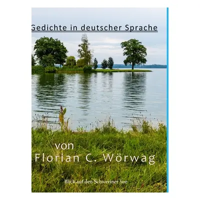 "Gedichte in deutscher Sprache" - "" ("Woerwag Florian Christoph")