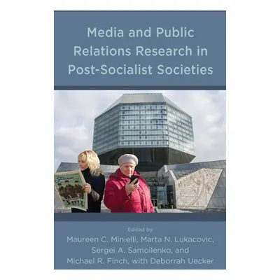 "Media and Public Relations Research in Post-Socialist Societies" - "" ("Minielli Maureen C.")