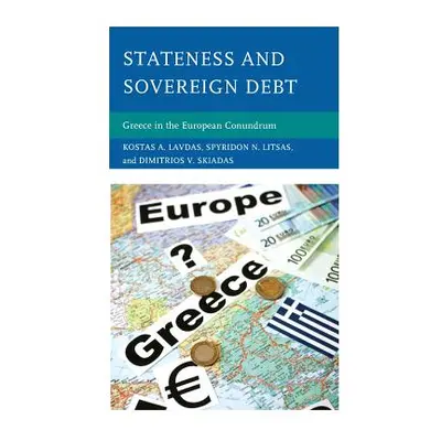 "Stateness and Sovereign Debt: Greece in the European Conundrum" - "" ("Lavdas Kostas A.")