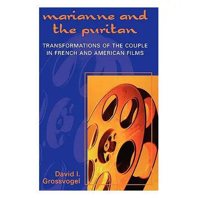 "Marianne and the Puritan: Transformation of the Couple in French and American Films" - "" ("Gro