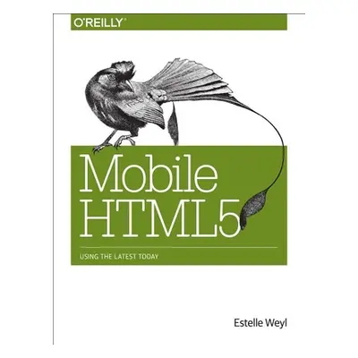 "Mobile Html5: Using the Latest Today" - "" ("Weyl Estelle")