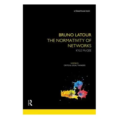 "Bruno Latour: The Normativity of Networks" - "" ("McGee Kyle")