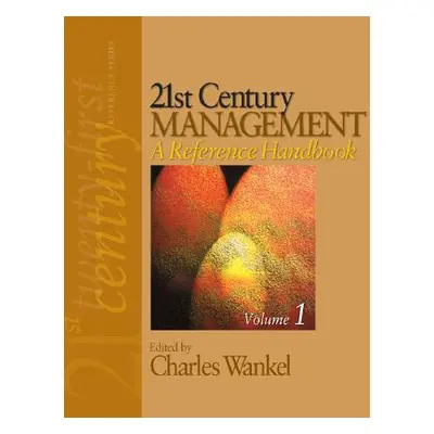 "21st Century Management: A Reference Handbook" - "" ("Wankel Charles B.")