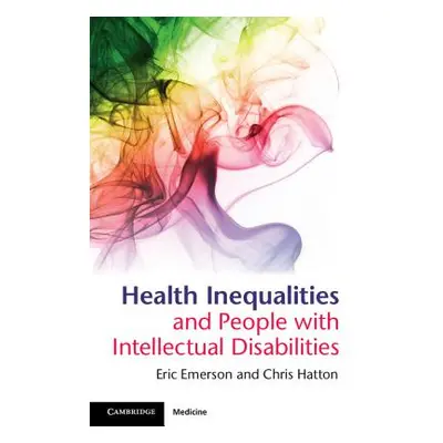 "Health Inequalities and People with Intellectual Disabilities" - "" ("Emerson Eric")