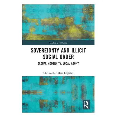 "Sovereignty and Illicit Social Order" - "" ("Lilyblad Christopher Marc")