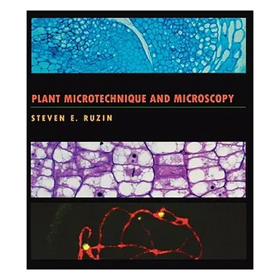 "Plant Microtechnique and Microscopy" - "" ("Ruzin Steven E.")