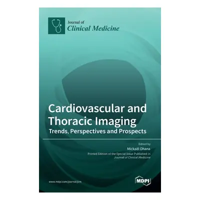 "Cardiovascular and Thoracic Imaging: Trends, Perspectives and Prospects" - "" ("Ohana Micka]el"