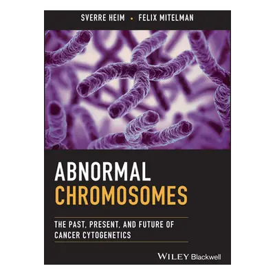 "Abnormal Chromosomes: The Past, Present, and Future of Cancer Cytogenetics" - "" ("Heim Sverre"