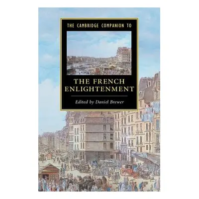 "The Cambridge Companion to the French Enlightenment" - "" ("Brewer Daniel")