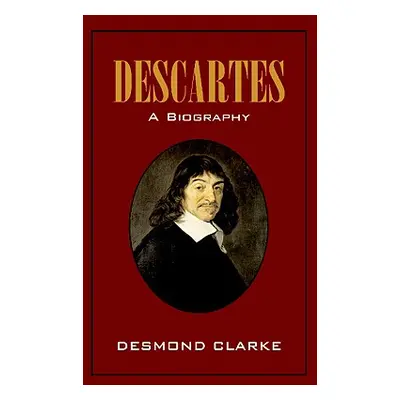 "Descartes: A Biography" - "" ("Clarke Desmond M.")