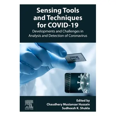 "Sensing Tools and Techniques for COVID-19: Developments and Challenges in Analysis and Detectio