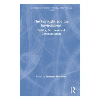 "The Far Right and the Environment: Politics, Discourse and Communication" - "" ("Forchtner Bern