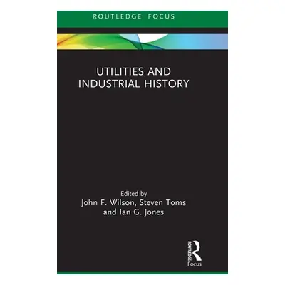 "Utilities and Industrial History" - "" ("Wilson John F.")