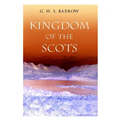 "The Kingdom of the Scots: Government, Church and Society from the Eleventh to the Fourteenth Ce