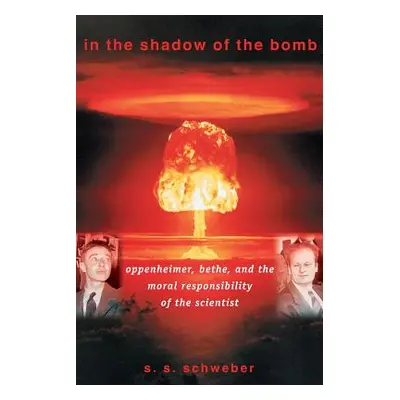 "In the Shadow of the Bomb: Oppenheimer, Bethe, and the Moral Responsibility of the Scientist" -