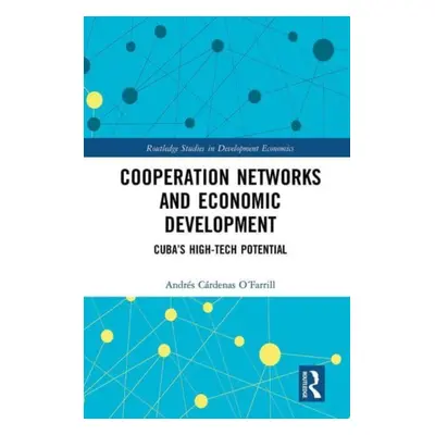 "Cooperation Networks and Economic Development: Cuba's High-Tech Potential" - "" ("Crdenas Ofarr