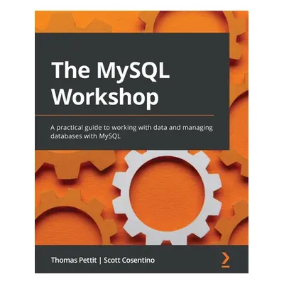 "The MySQL Workshop: A practical guide to working with data and managing databases with MySQL" -