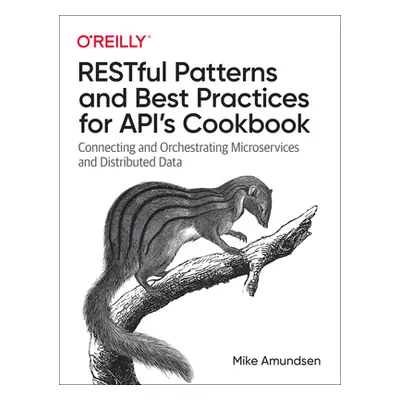 "Restful Web API Patterns and Practices Cookbook: Connecting and Orchestrating Microservices and