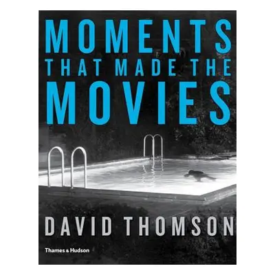 "Moments That Made the Movies" - "" ("Thomson David")