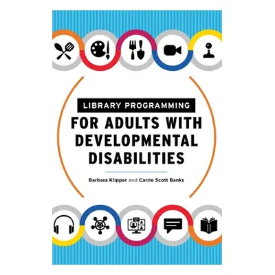 "Library Programming for Adults with Developmental Disabilities" - "" ("Klipper Barbara")