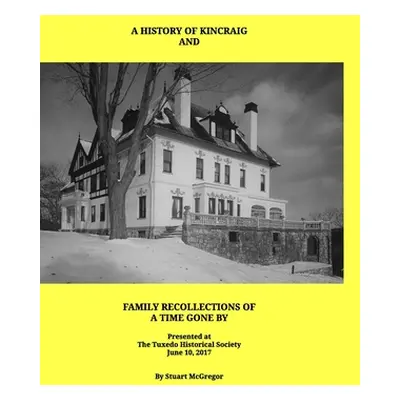 "A History of Kincraig and Family Recollections of a Time Gone By" - "" ("McGregor Stuart J.")