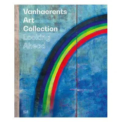 "Vanhaerents Art Collection: Looking Ahead" - "" ("Devriese Lien")