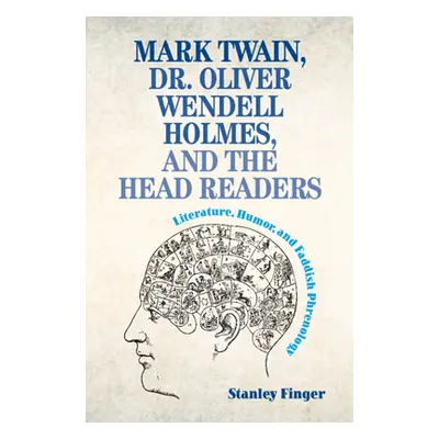 "Mark Twain, Dr. Oliver Wendell Holmes, and the Head Readers: Literature, Humor, and Faddish Phr