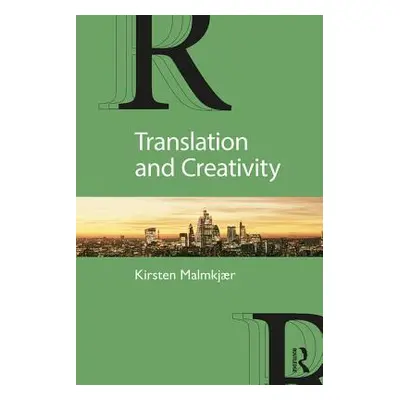 "Translation and Creativity" - "" ("Malmkjr Kirsten")