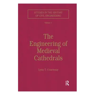 "The Engineering of Medieval Cathedrals" - "" ("Courtenay Lynn")