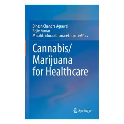 "Cannabis/Marijuana for Healthcare" - "" ("Agrawal Dinesh Chandra")