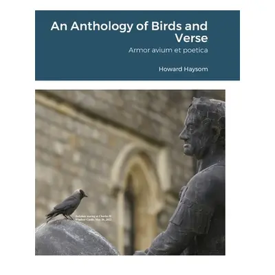 "An Anthology of Birds and Verse: Armor avium et poetica" - "" ("Haysom Howard")