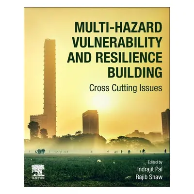 "Multi-Hazard Vulnerability and Resilience Building: Cross Cutting Issues" - "" ("Pal Indrajit")