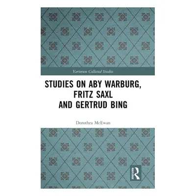 "Studies on Aby Warburg, Fritz Saxl and Gertrud Bing" - "" ("McEwan Dorothea")